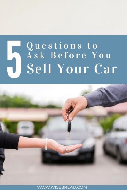 5 Questions To Ask Before You Sell Your Car